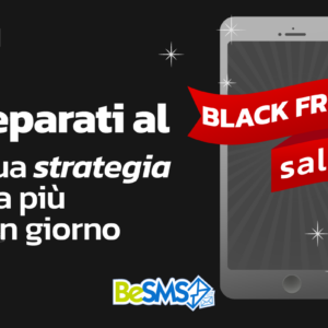 Scopri di più sull'articolo Prepararsi al Black Friday: la tua strategia dura più di un giorno