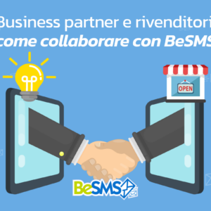 Scopri di più sull'articolo Business partner e rivenditori: come collaborare con BeSMS